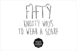 Fifty knotty ways to wear a scarf house of gharats